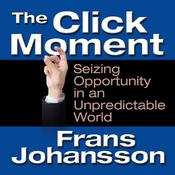 The Click Moment by  Frans Johansson audiobook