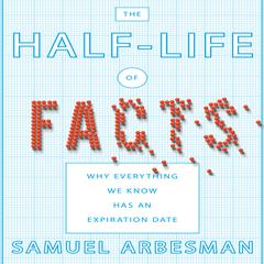 The Half-Life of Facts by Samuel Arbesman audiobook