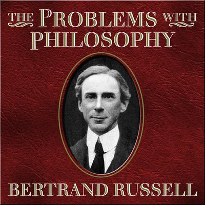 The Problems With Philosophy by Bertrand Russell audiobook