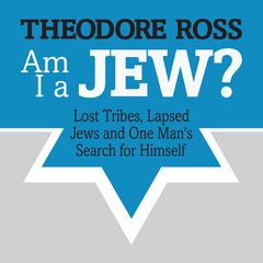 Am I A Jew? by Theodore Ross audiobook