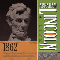Abraham Lincoln: A Life 1862 by Michael Burlingame audiobook