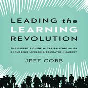 Leading the Learning Revolution by  Jeff Cobb audiobook