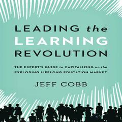 Leading the Learning Revolution by Jeff Cobb audiobook