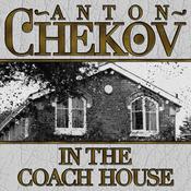 In The Coach House by  Anton Chekhov audiobook
