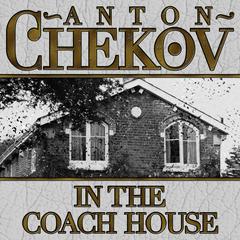 In The Coach House by Anton Chekhov audiobook