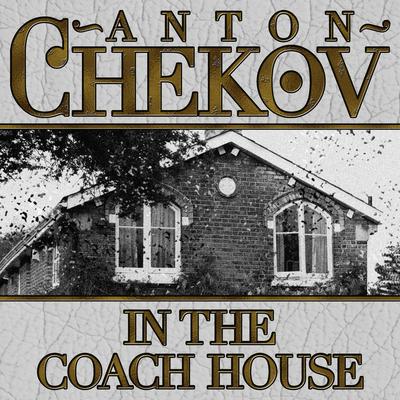 In The Coach House by Anton Chekhov audiobook