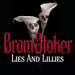 Lies And Lillies by Bram Stoker audiobook