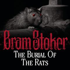 The Burial of the Rats by Bram Stoker audiobook