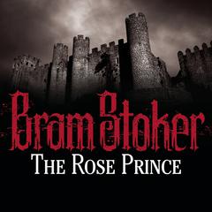 The Rose Prince by Bram Stoker audiobook
