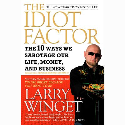 People Are Idiots and I Can Prove It! by Larry Winget audiobook