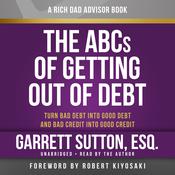 Rich Dad Advisors: The ABCs of Getting Out of Debt by  Garrett Sutton audiobook