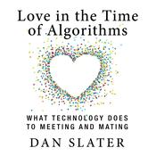 Love in the Time Algorithms by  Dan Slater audiobook