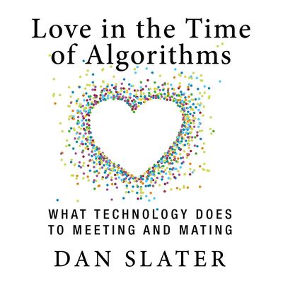 Love in the Time Algorithms by Dan Slater audiobook