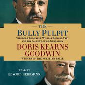 The Bully Pulpit by  Doris Kearns Goodwin audiobook
