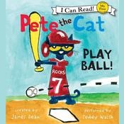 Pete the Cat: Play Ball! by  James Dean audiobook