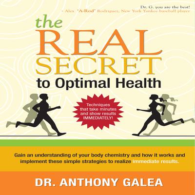 The Real Secret to Optimal Health by Anthony Galea audiobook