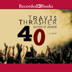 40 by Travis Thrasher audiobook