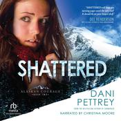 Shattered by  Dani Pettrey audiobook