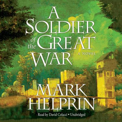 A Soldier of the Great War by Mark Helprin audiobook