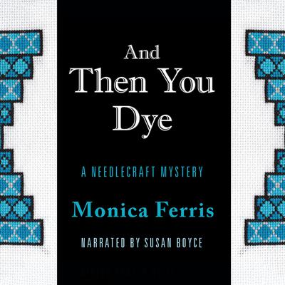 And Then You Dye by Monica Ferris audiobook