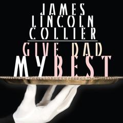 Give Dad My Best by James Lincoln Collier audiobook