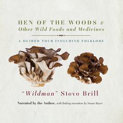 Hen of the Woods & Other Wild Foods and Medicines by Steve Brill audiobook