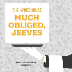 Much Obliged, Jeeves by P. G. Wodehouse audiobook