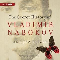 The Secret History of Vladimir Nabokov by Andrea Pitzer audiobook