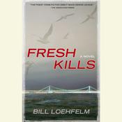 Fresh Kills by  Bill Loehfelm audiobook