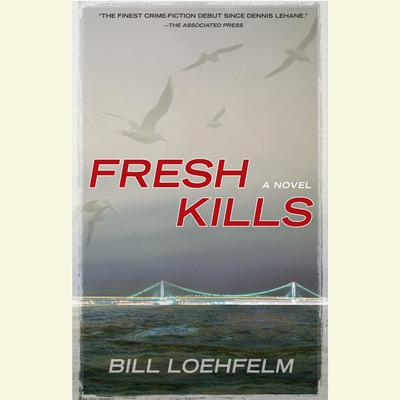 Fresh Kills by Bill Loehfelm audiobook
