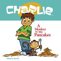 A Monkey Ate My Pancakes by Raj Gill audiobook