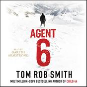 Agent 6 by  Tom Rob Smith audiobook