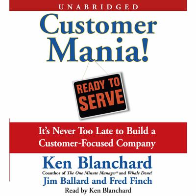Customer Mania! by Kenneth Blanchard audiobook