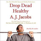 Drop Dead Healthy by  A. J. Jacobs audiobook