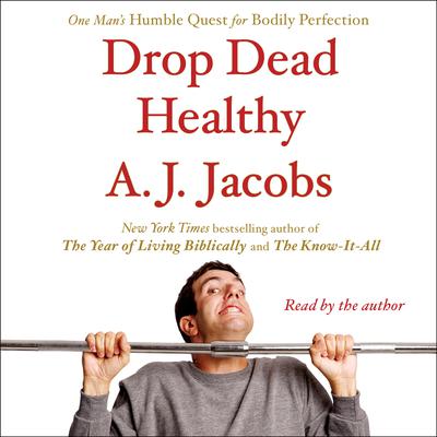 Drop Dead Healthy by A. J. Jacobs audiobook
