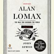Alan Lomax by  John Szwed audiobook