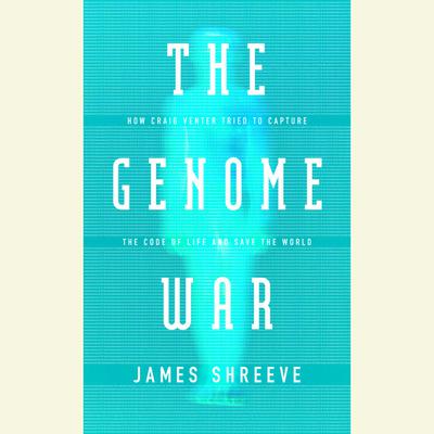 The Genome War by James Shreeve audiobook