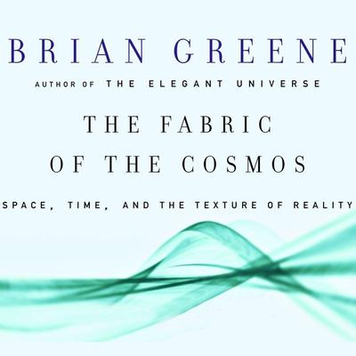 The Fabric of the Cosmos by Brian Greene audiobook