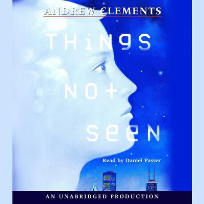 Things Not Seen by Andrew Clements audiobook
