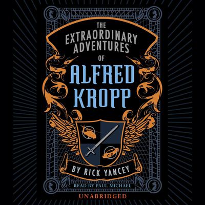 The Extraordinary Adventures of Alfred Kropp by Rick Yancey audiobook