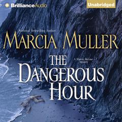 The Dangerous Hour by Marcia Muller audiobook