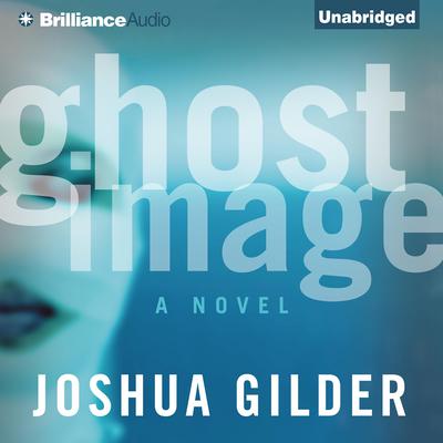 Ghost Image by Joshua Gilder audiobook