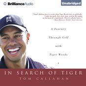 In Search of Tiger by  Tom Callahan audiobook