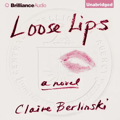 Loose Lips by Claire Berlinski audiobook