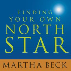 Finding Your Own North Star by Martha Beck audiobook