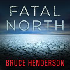 Fatal North by Bruce Henderson audiobook
