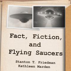 Fact, Fiction, and Flying Saucers by Kathleen Marden audiobook