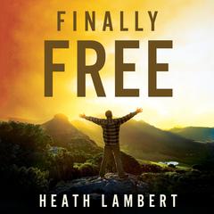 Finally Free by Heath Lambert audiobook