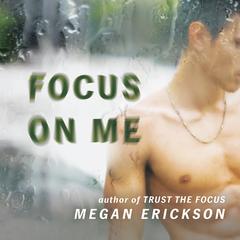 Focus on Me by Megan Erickson audiobook