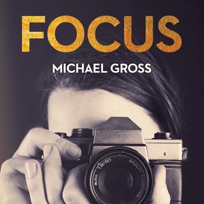 Focus by Michael Gross audiobook
